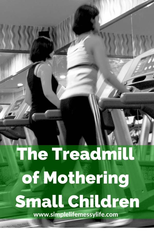 The Treadmill of Mothering Small