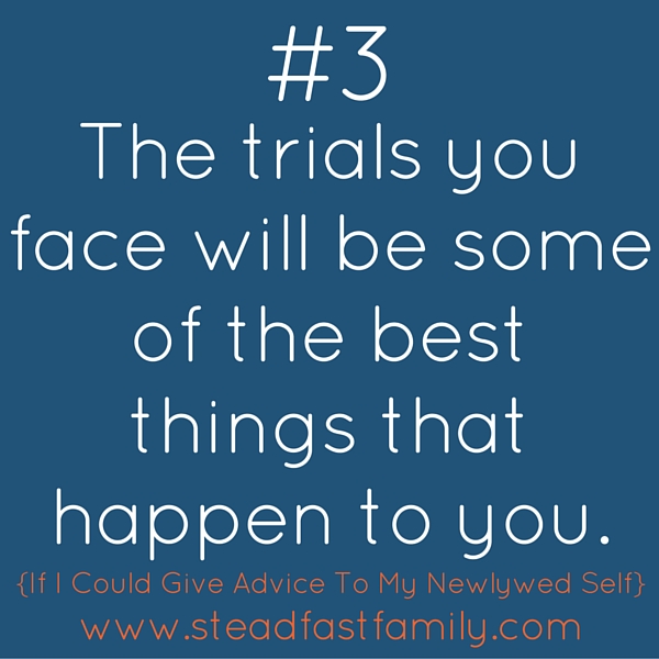 The trials you face will be some of the best things that happen-3